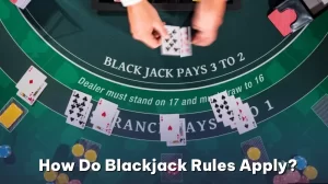 How-Do-Blackjack-Rules-Apply